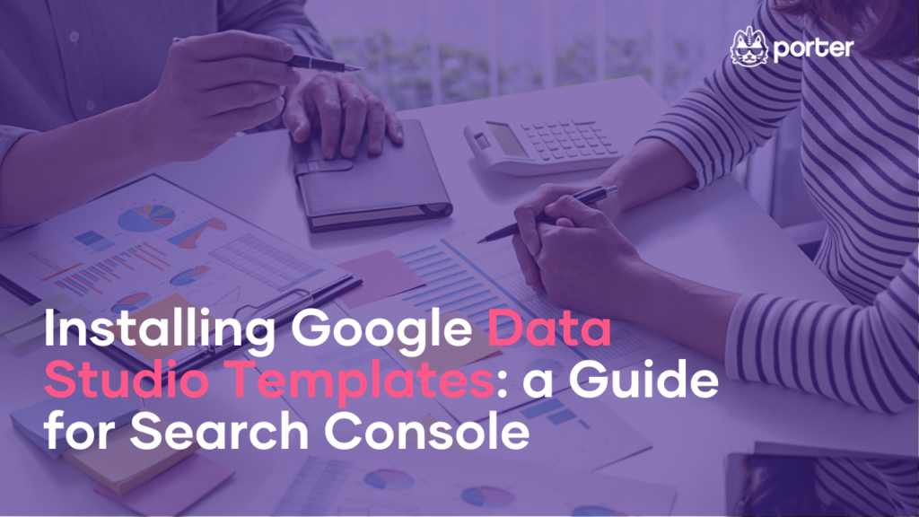 Installing Google Data Studio templates: a step-by-step guide for Search Console