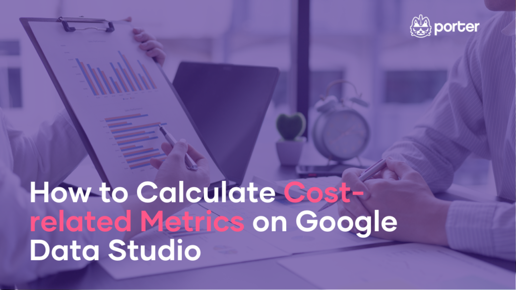 How to calculate cost-related metrics on Google Data Studio