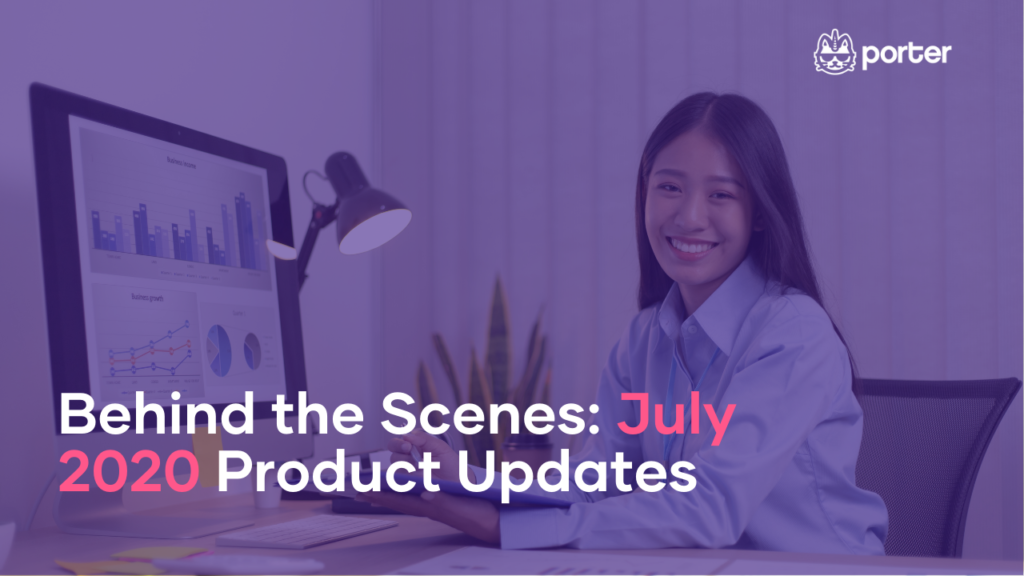 Behind the scenes: July 2020 product updates