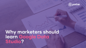 Why marketers should learn Google Data Studio?