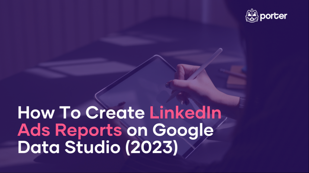 How To Create LinkedIn Ads Reports on Google Data Studio (2023)