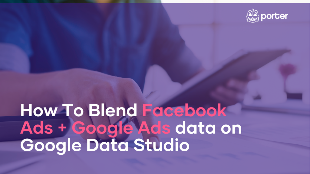How To Blend Facebook Ads + Google Ads data on Google Data Studio - Free Templates Included