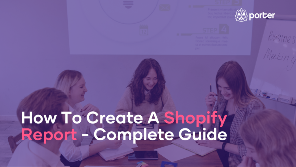 How To Create A Shopify Report - Complete Guide