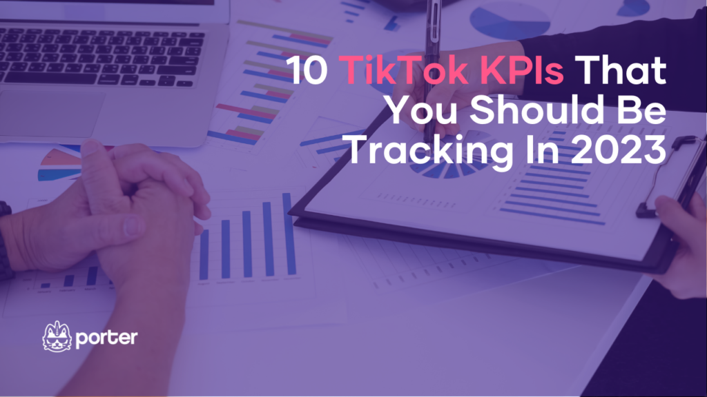 10 TikTok KPIs That You Should Be Tracking In 2023