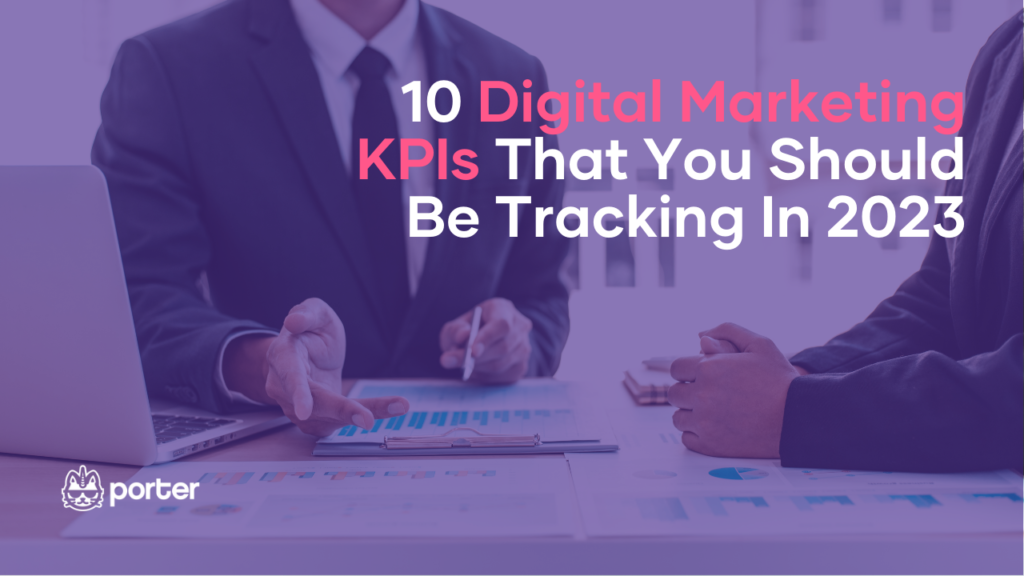 10 Digital Marketing KPIs That You Should Be Tracking In 2023