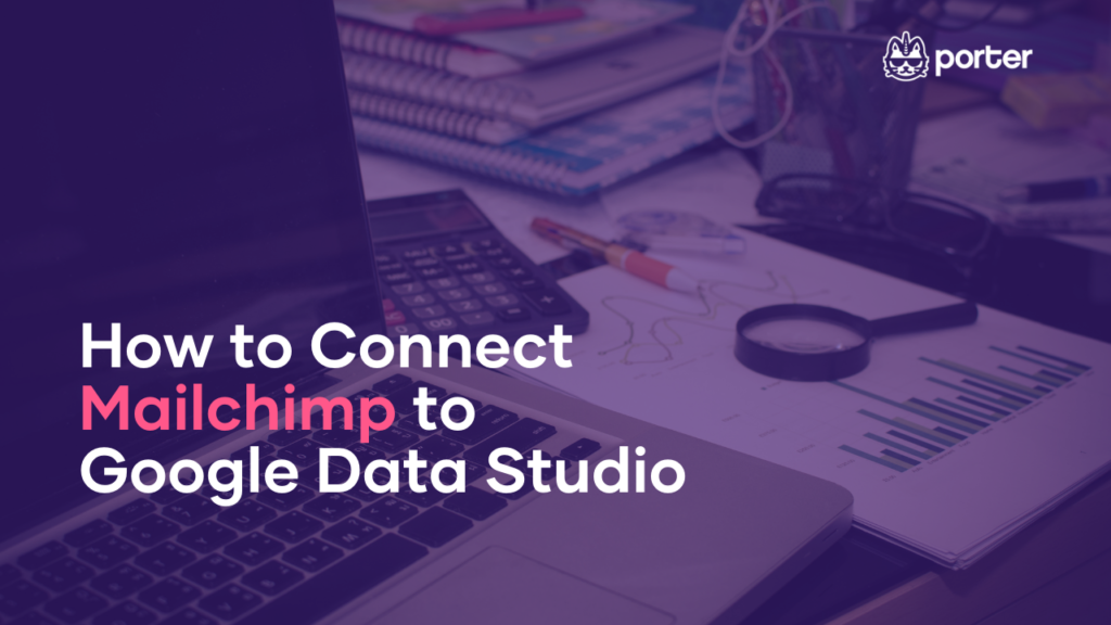How to connect Mailchimp to Google Data Studio 