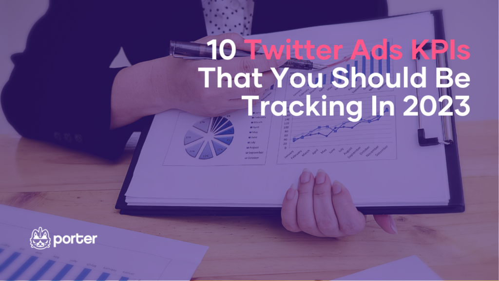 10 Twitter Ads KPIs That You Should Be Tracking In 2023