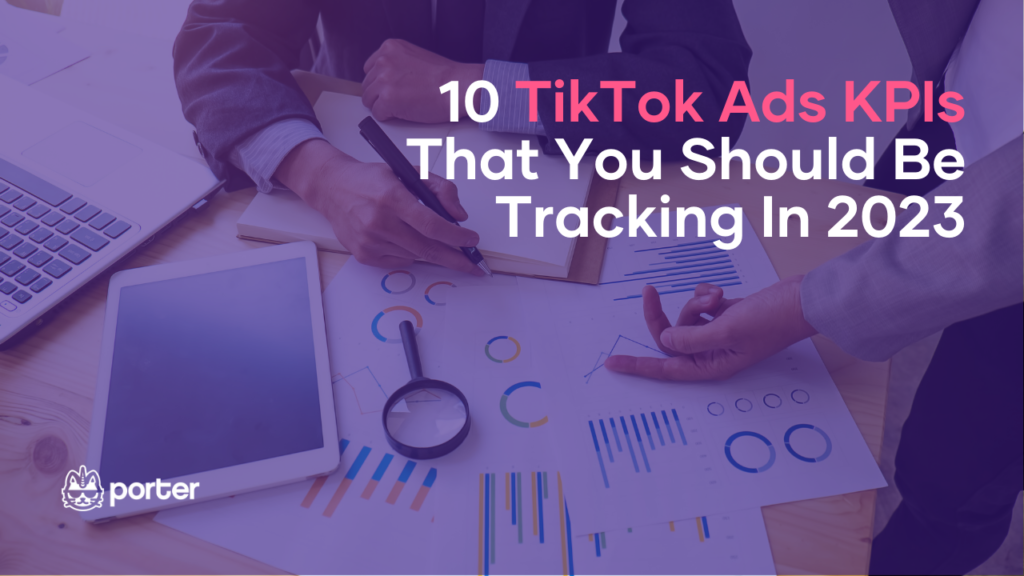10 TikTok Ads KPIs You Should Be Tracking in 2023