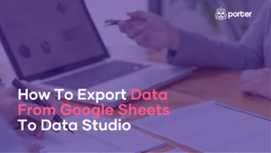 How To Export Data From Google Sheets To Data Studio 