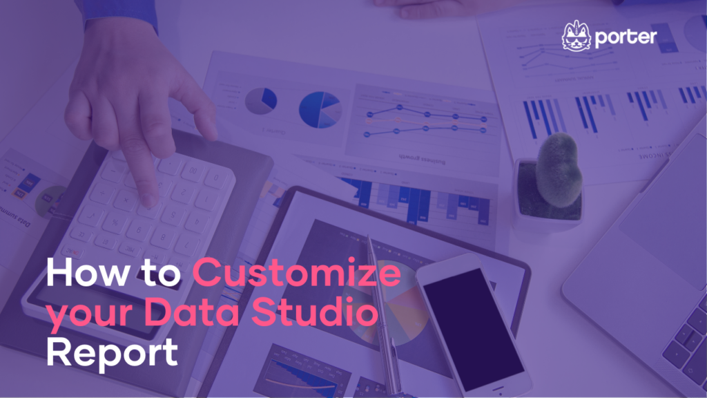 How to Customize your Google Data Studio Report