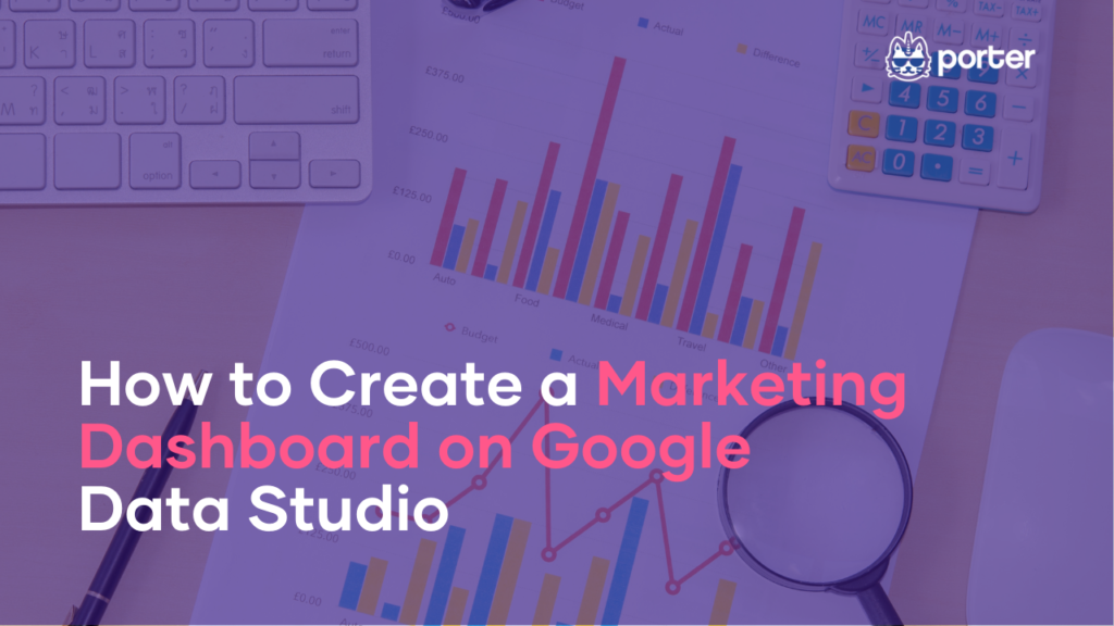 How to Create a Marketing Dashboard on Google Data Studio: Everything You Need to Know