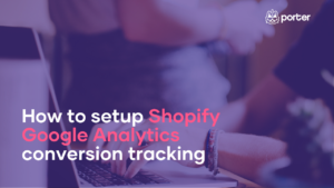 How to setup Shopify Google Analytics conversion tracking