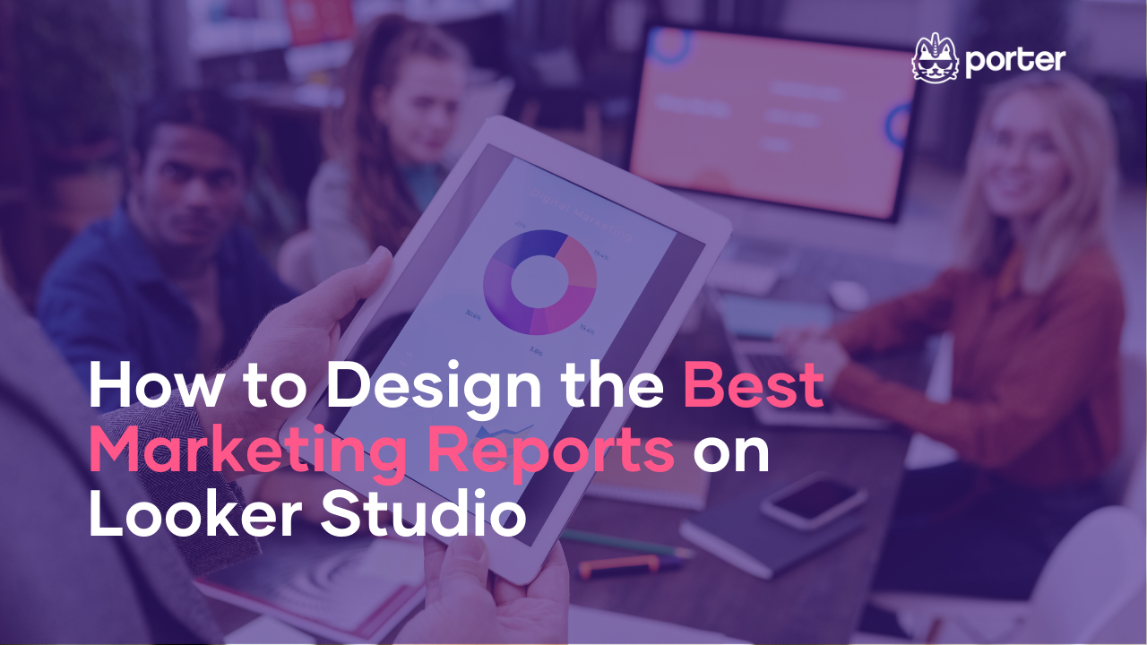 How to Design the Best Marketing Reports on Looker Studio (Free Tutorial)