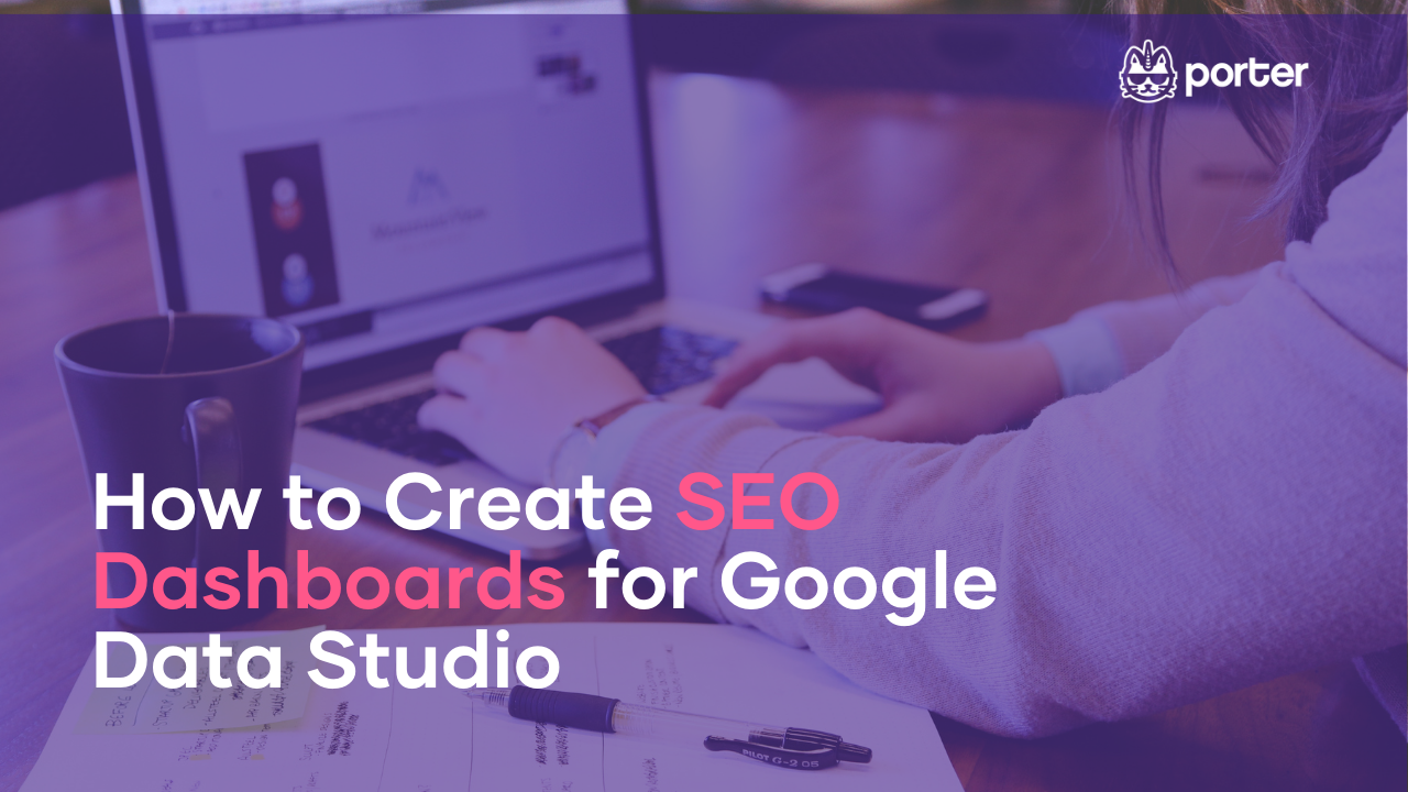How to Create SEO Dashboards for Google Data Studio