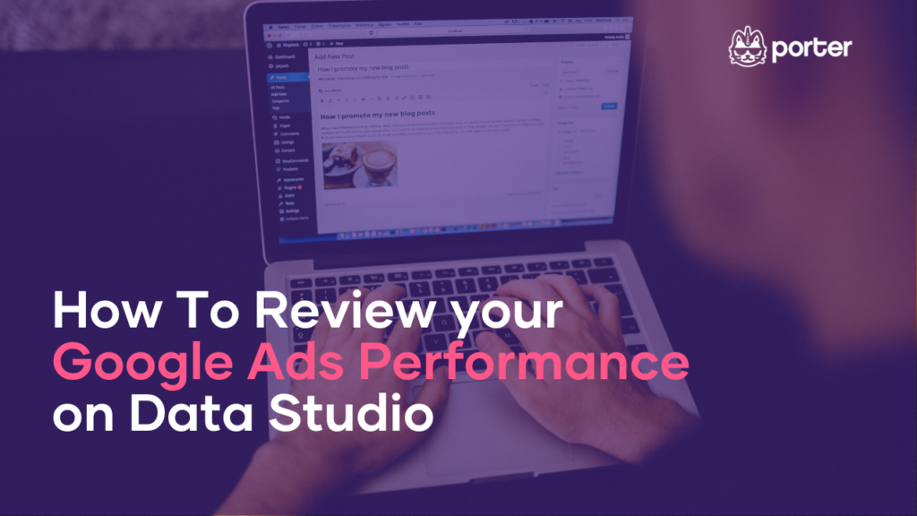 How To Review your Google Ads Performance on Data Studio