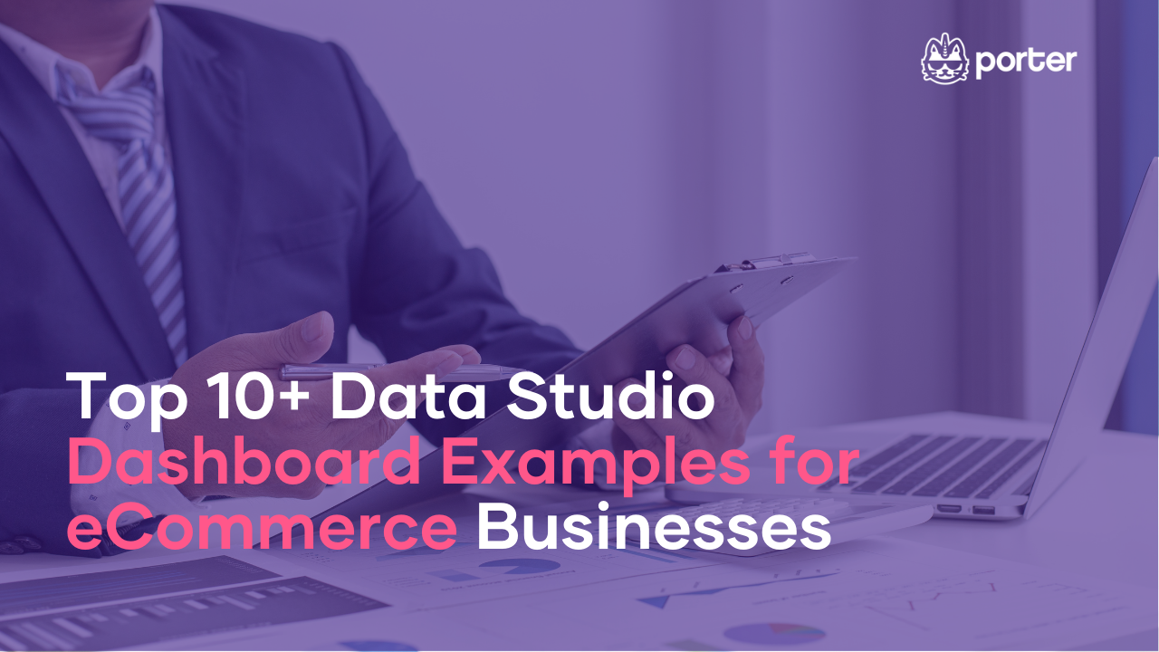 Top 10+ Google Data Studio Dashboard Examples for eCommerce Businesses