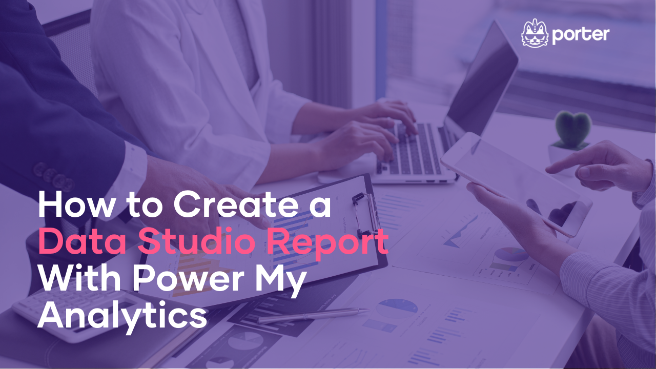 How to Create a Looker Studio Report With Power My Analytics